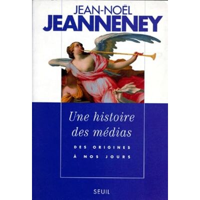 Jeanneney, Jean-Noël Une histoire des médias. Des origines à nos jours - Publicité Jeanneney, Jean-Noël Une histoire des médias. Des origines à nos jours - Publicité