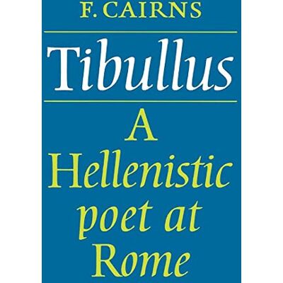Cairns, Francis Tibullus: Hellenistic Poet at Rome - Publicité Cairns, Francis Tibullus: Hellenistic Poet at Rome - Publicité