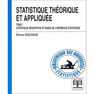 Dagnelie, P. Statistique théorique et appliquée. Statistique descriptive et bases de l'inférence statistique, tome 1 - Publicité Dagnelie, P. Statistique théorique et appliquée. Statistique descriptive et bases de l'inférence statistique, tome 1 - Publicité