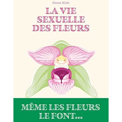 Klein, Simon La vie sexuelle des fleurs - Publicité Klein, Simon La vie sexuelle des fleurs - Publicité