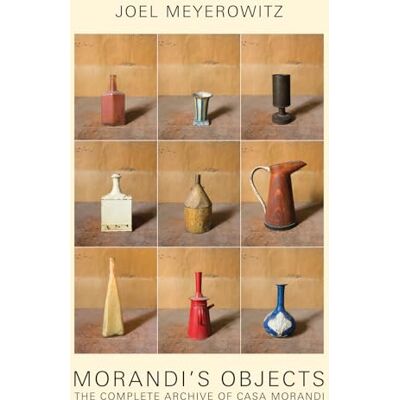 Joel Meyerowitz: Morandi's Objects: The Complete Archive of Casa Morandi - Publicité Joel Meyerowitz: Morandi's Objects: The Complete Archive of Casa Morandi - Publicité