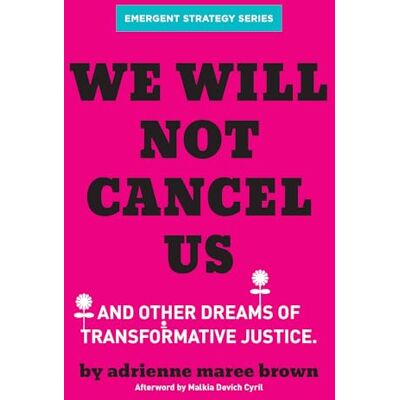 brown, adrienne maree We Will Not Cancel Us: And Other Dreams of Transformative Justice - Publicité brown, adrienne maree We Will Not Cancel Us: And Other Dreams of Transformative Justice - Publicité