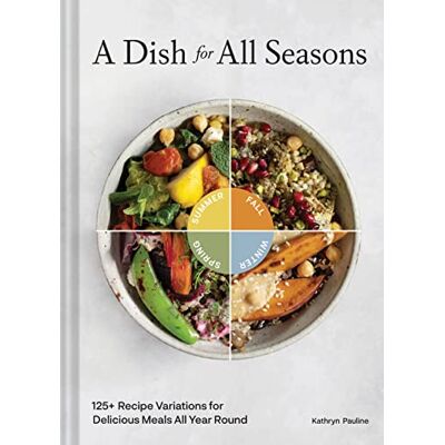 Pauline, Kathryn A Dish for All Seasons: 125+ Recipe Variations for Delicious Meals All Year Round - Publicité Pauline, Kathryn A Dish for All Seasons: 125+ Recipe Variations for Delicious Meals All Year Round - Publicité