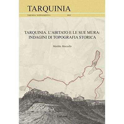 Marzullo, Matilde Tarquinia. L'abitato e le sue mura. Indagini di topografia storica - Publicité Marzullo, Matilde Tarquinia. L'abitato e le sue mura. Indagini di topografia storica - Publicité