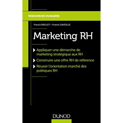 Brillet, Franck Marketing RH Réussir l'orientation marché de la politique RH: Réussir l'orientation marché de la politique RH - Publicité Brillet, Franck Marketing RH Réussir l'orientation marché de la politique RH: Réussir l'orientation marché de la politique RH - Publicité