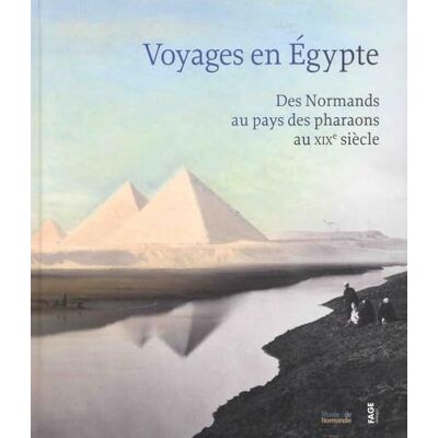 Collectif Voyages en Egypte : Des Normands au pays des pharaons au XIXe siècle - Publicité Collectif Voyages en Egypte : Des Normands au pays des pharaons au XIXe siècle - Publicité