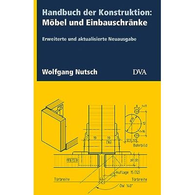 Nutsch, Wolfgang Handbuch der Konstruktion: Möbel und Einbauschränke (FB): Erweiterte und aktualisierte Neuausgabe 2023 - Publicité Nutsch, Wolfgang Handbuch der Konstruktion: Möbel und Einbauschränke (FB): Erweiterte und aktualisierte Neuausgabe 2023 - Publicité