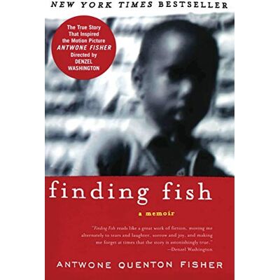 Fisher, Antwone Q. Finding Fish: A Memoir – Surviving Foster Care and Abuse to Create a Self-Made Life Through Navy and Art - Publicité Fisher, Antwone Q. Finding Fish: A Memoir – Surviving Foster Care and Abuse to Create a Self-Made Life Through Navy and Art - Publicité