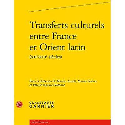COLLECTIF Transferts culturels entre France et Orient latin - Publicité COLLECTIF Transferts culturels entre France et Orient latin - Publicité