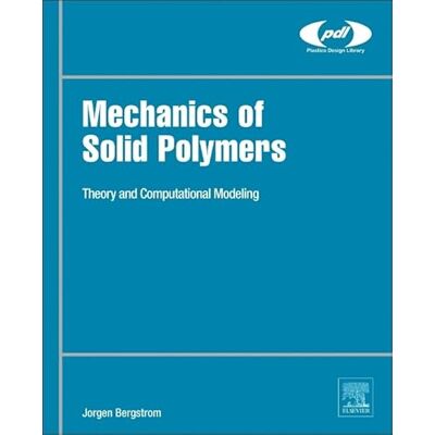 Bergstrom, Jorgen S Mechanics of Solid Polymers: Theory and Computational Modeling - Publicité Bergstrom, Jorgen S Mechanics of Solid Polymers: Theory and Computational Modeling - Publicité