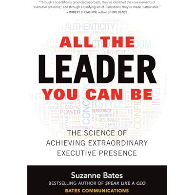BATES All the Leader You Can Be: The Science of Achieving Extraordinary Executive Presence - Publicité BATES All the Leader You Can Be: The Science of Achieving Extraordinary Executive Presence - Publicité