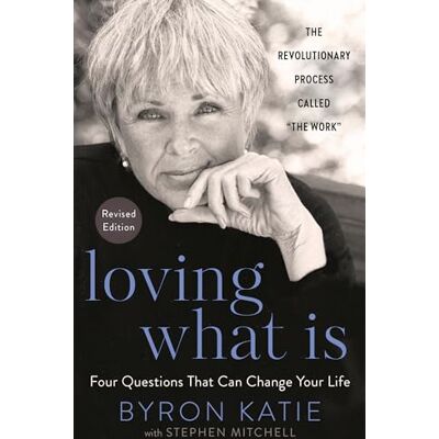 Katie, Byron Loving What Is, Revised Edition: Four Questions That Can Change Your Life; The Revolutionary Process Called "The Work - Publicité Katie, Byron Loving What Is, Revised Edition: Four Questions That Can Change Your Life; The Revolutionary Process Called "The Work - Publicité