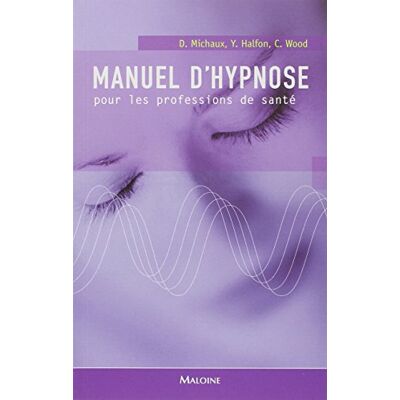 MICHAUX D, HAL MANUEL D'HYPNOSE POUR LES PROFESSIONS DE SANTE - Publicité MICHAUX D, HAL MANUEL D'HYPNOSE POUR LES PROFESSIONS DE SANTE - Publicité