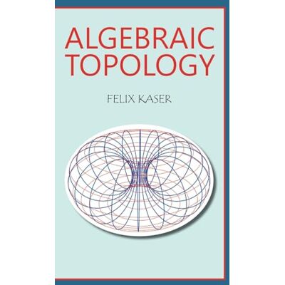 Kaser, Felix Algebraic Topology - Publicité Kaser, Felix Algebraic Topology - Publicité