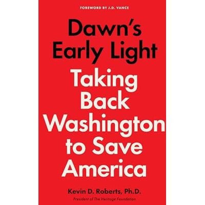 Roberts, Kevin Dawn's Early Light: Taking Back Washington to Save America – A National Bestseller: How the People Will Reclaim Power - Publicité Roberts, Kevin Dawn's Early Light: Taking Back Washington to Save America – A National Bestseller: How the People Will Reclaim Power - Publicité