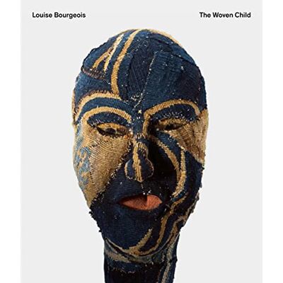 XXX Louise Bourgeois The Woven Child - Publicité XXX Louise Bourgeois The Woven Child - Publicité