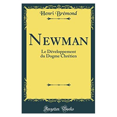 Henri Brémond Newman: Le Développement du Dogme Chrétien (Classic Reprint) - Publicité Henri Brémond Newman: Le Développement du Dogme Chrétien (Classic Reprint) - Publicité