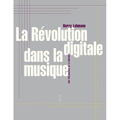 Lehmann, Harry La révolution digitale dans la musique: Une philosophie de la musique - Publicité Lehmann, Harry La révolution digitale dans la musique: Une philosophie de la musique - Publicité