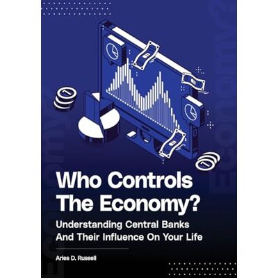 Russell, Aries D Who Controls The Economy: Understanding Central Banks And Their Influence On Your Life - Publicité Russell, Aries D Who Controls The Economy: Understanding Central Banks And Their Influence On Your Life - Publicité