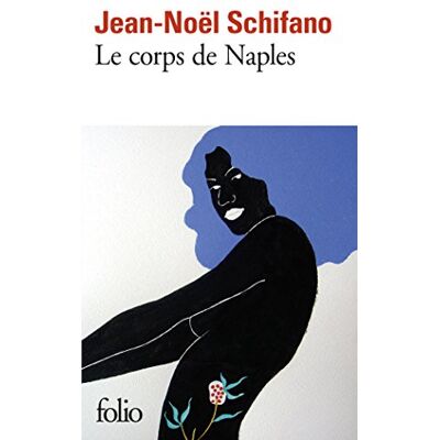 Schifano, Jean-Noël Le corps de Naples: Nouvelles chroniques napolitaines - Publicité Schifano, Jean-Noël Le corps de Naples: Nouvelles chroniques napolitaines - Publicité