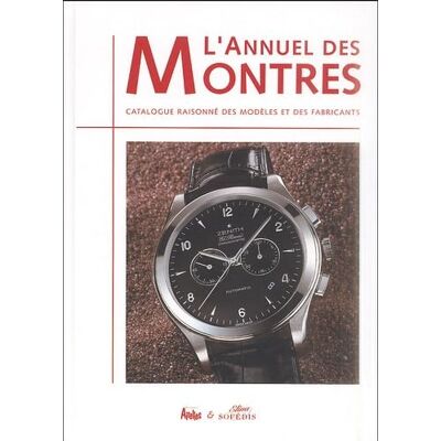 Collectif L'Annuel des montres : Catalogue raisonné des modèles et des fabricants - Publicité Collectif L'Annuel des montres : Catalogue raisonné des modèles et des fabricants - Publicité