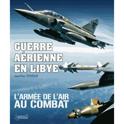 Tanguy, Jean-Marc Guerre aérienne en Libye - Publicité Tanguy, Jean-Marc Guerre aérienne en Libye - Publicité