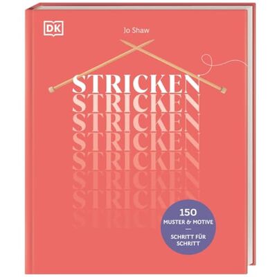 Shaw, Jo Stricken: 150 Muster & Motive Schritt für Schritt. Intarsien, Zopfmuster oder Fair Isle meistern. Neue Ideen für Ihr nächstes Strickprojekt einfach erklärt - Publicité Shaw, Jo Stricken: 150 Muster & Motive Schritt für Schritt. Intarsien, Zopfmuster oder Fair Isle meistern. Neue Ideen für Ihr nächstes Strickprojekt einfach erklärt - Publicité