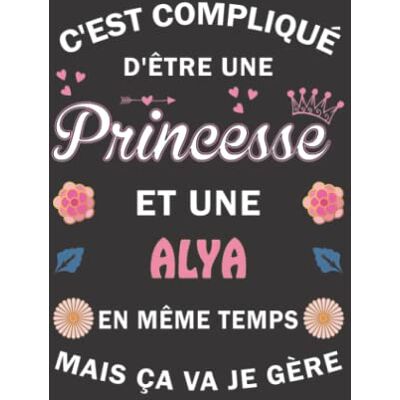 Publishing, JoliPrincess C'est compliqué d'être Une Princesse et une Alya mais ça va je gère: Carnet de Notes ligné Bloc Notes Journal intime personnalisé avec prénom pour ... pages 6x9" (15x23cm) Motif Fleurs Chinoise - Publicité Publishing, JoliPrincess C'est compliqué d'être Une Princesse et une Alya mais ça va je gère: Carnet de Notes ligné Bloc Notes Journal intime personnalisé avec prénom pour ... pages 6x9" (15x23cm) Motif Fleurs Chinoise - Publicité