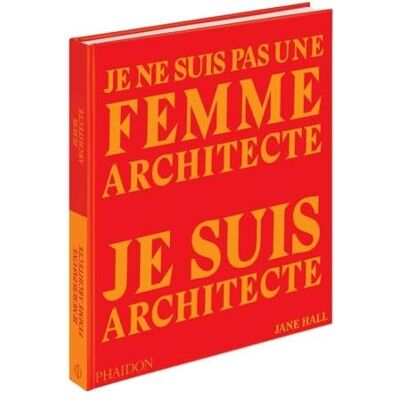 PHAIDON Je ne suis pas une femme architecte, je suis architecte - Publicité PHAIDON Je ne suis pas une femme architecte, je suis architecte - Publicité