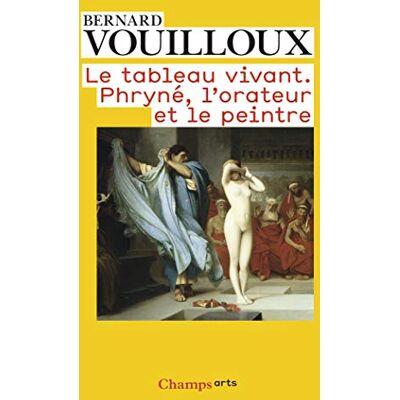 Vouilloux, Bernard Le Tableau vivant: Phryné, l'orateur et le peintre - Publicité Vouilloux, Bernard Le Tableau vivant: Phryné, l'orateur et le peintre - Publicité