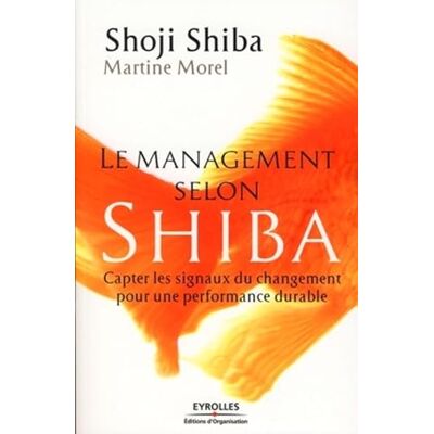 Morel, Martine Le management selon Shiba: Capter les signaux du changement pour une performance durable - Publicité Morel, Martine Le management selon Shiba: Capter les signaux du changement pour une performance durable - Publicité