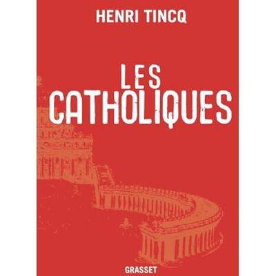 Tincq, Henri Les catholiques - Publicité Tincq, Henri Les catholiques - Publicité