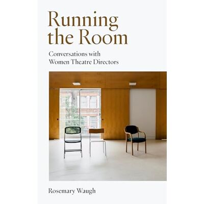 Waugh, Rosemary Running the Room: Conversations With Women Theatre Directors - Publicité Waugh, Rosemary Running the Room: Conversations With Women Theatre Directors - Publicité