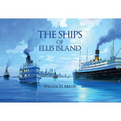 Miller, William H. The Ships of Ellis Island - Publicité Miller, William H. The Ships of Ellis Island - Publicité