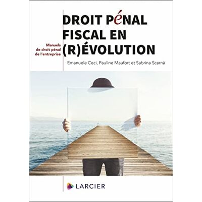 Ceci, Emanuele Droit pénal fiscal en (r)évolution - Publicité Ceci, Emanuele Droit pénal fiscal en (r)évolution - Publicité