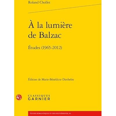 Chollet, Roland À la lumière de Balzac: Études (1965-2012) - Publicité Chollet, Roland À la lumière de Balzac: Études (1965-2012) - Publicité