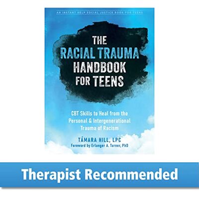 Hill, Támara The Racial Trauma Handbook for Teens: CBT Skills to Heal from the Personal and Intergenerational Trauma of Racism - Publicité Hill, Támara The Racial Trauma Handbook for Teens: CBT Skills to Heal from the Personal and Intergenerational Trauma of Racism - Publicité