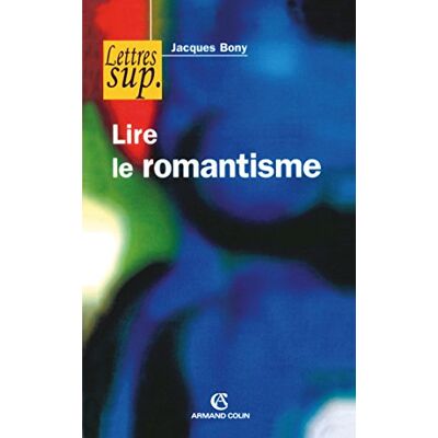 Bony, Jacques Lire le romantisme - Publicité Bony, Jacques Lire le romantisme - Publicité