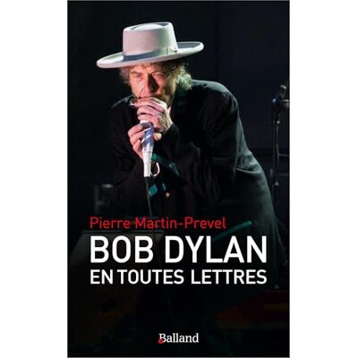 Martin-Prevel, Pierre Bob Dylan en toutes lettres: Un abécédaire amoureux - Publicité Martin-Prevel, Pierre Bob Dylan en toutes lettres: Un abécédaire amoureux - Publicité
