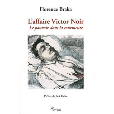 Braka, Florence L'affaire Victor Noir.Le pouvoir dans la tourmente - Publicité Braka, Florence L'affaire Victor Noir.Le pouvoir dans la tourmente - Publicité