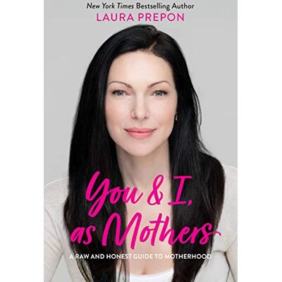 Prepon, Laura You and I, As Mothers: A Raw and Honest Guide to Motherhood - Publicité Prepon, Laura You and I, As Mothers: A Raw and Honest Guide to Motherhood - Publicité