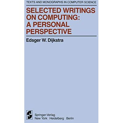 Dijkstra, Edsger W. Selected Writings on Computing: A Personal Perspective - Publicité Dijkstra, Edsger W. Selected Writings on Computing: A Personal Perspective - Publicité