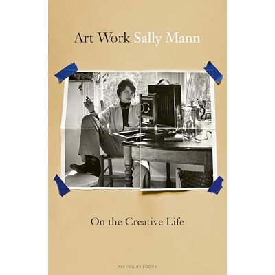 Mann, Sally Art Work: On the Creative Life - Publicité Mann, Sally Art Work: On the Creative Life - Publicité