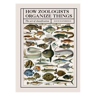 Bainbridge, David How Zoologists Organize Things: The Art of Classification - Publicité Bainbridge, David How Zoologists Organize Things: The Art of Classification - Publicité