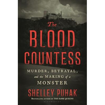 Puhak, Shelley The Blood Countess: Murder, Betrayal, and the Making of a Monster - Publicité Puhak, Shelley The Blood Countess: Murder, Betrayal, and the Making of a Monster - Publicité