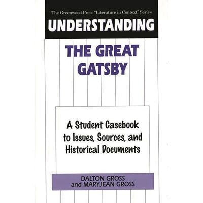 Gross, Dalton Understanding the Great Gatsby: A Student Casebook to Issues, Sources, and Historical Documents - Publicité Gross, Dalton Understanding the Great Gatsby: A Student Casebook to Issues, Sources, and Historical Documents - Publicité