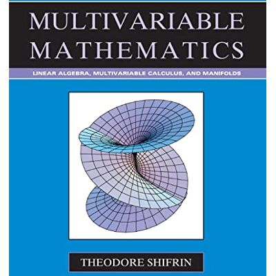 Shifrin, Theodore Multivariable Mathematics: Linear Algebra, Multivariable Calculus, and Manifolds - Publicité Shifrin, Theodore Multivariable Mathematics: Linear Algebra, Multivariable Calculus, and Manifolds - Publicité