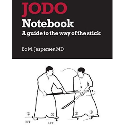 Bo Jespersen Jodo Notebook: A guide to the way of the stick - Publicité Bo Jespersen Jodo Notebook: A guide to the way of the stick - Publicité