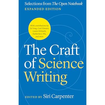 The Craft of Science Writing: Selections from “the Open Notebook,” Expanded Edition - Publicité The Craft of Science Writing: Selections from “the Open Notebook,” Expanded Edition - Publicité