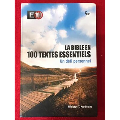 Kuniholm, Whitney La Bible en 100 textes essentiels : Un défi personnel - Publicité Kuniholm, Whitney La Bible en 100 textes essentiels : Un défi personnel - Publicité